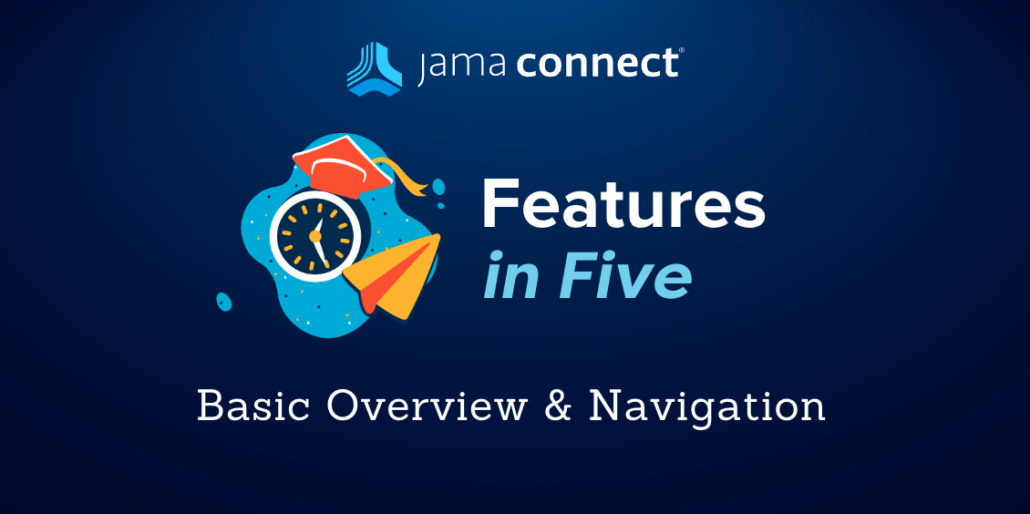 Jama Connect Features in Five: Basic Overview - Jama Software