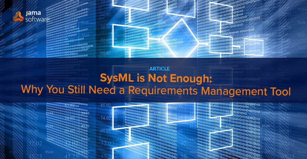 This image portrays a digital background with a banner reading, "SysML is Not Enough: Why You Still Need a Requirements Management Tool"