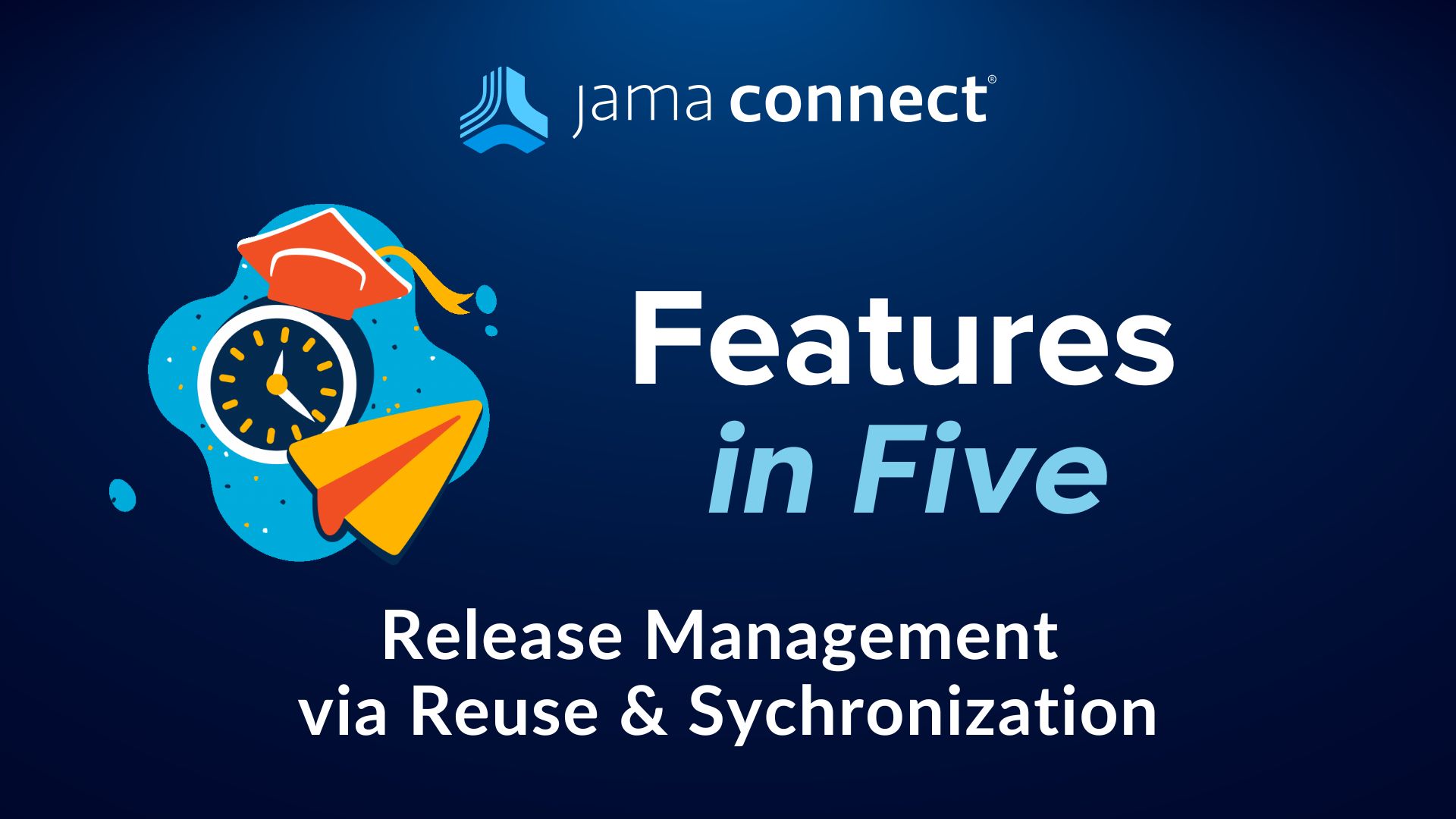 Jama Connect® Features in Five: Release Management via Reuse & Synchronization