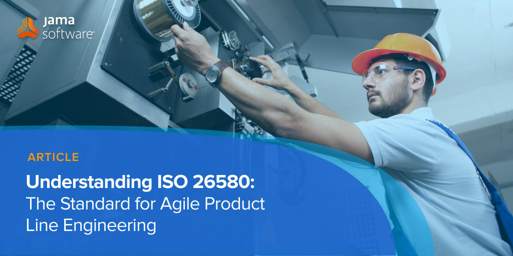 Understanding ISO 26580: The Standard for Agile Product Line Engineering